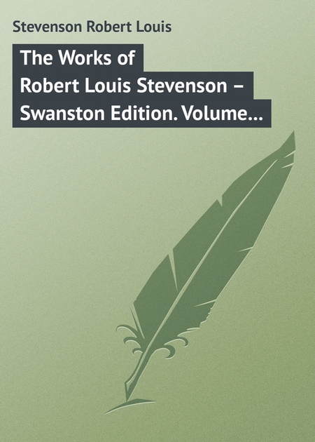 The Works of Robert Louis Stevenson – Swanston Edition. Volume 12