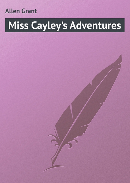 Miss Cayley`s Adventures