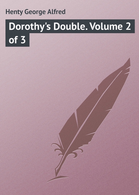 Dorothy`s Double. Volume 2 of 3