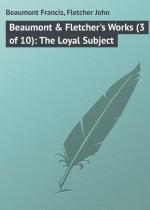 Beaumont & Fletcher`s Works (3 of 10): The Loyal Subject
