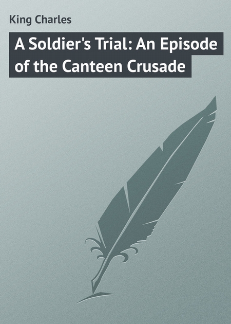 A Soldier`s Trial: An Episode of the Canteen Crusade
