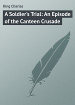 A Soldier`s Trial: An Episode of the Canteen Crusade