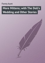 More Mittens; with The Doll`s Wedding and Other Stories