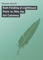 Ruth Fielding at Lighthouse Point: or, Nita, the Girl Castaway
