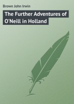 The Further Adventures of O`Neill in Holland