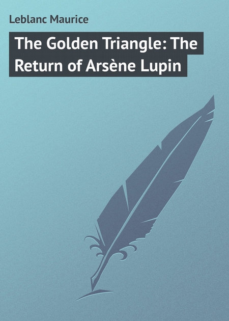 The Golden Triangle: The Return of Arsne Lupin