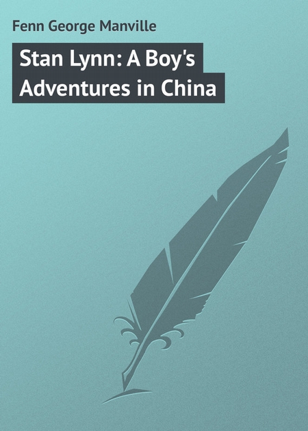 Stan Lynn: A Boy`s Adventures in China