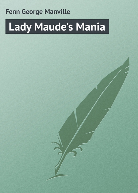 Lady Maude`s Mania