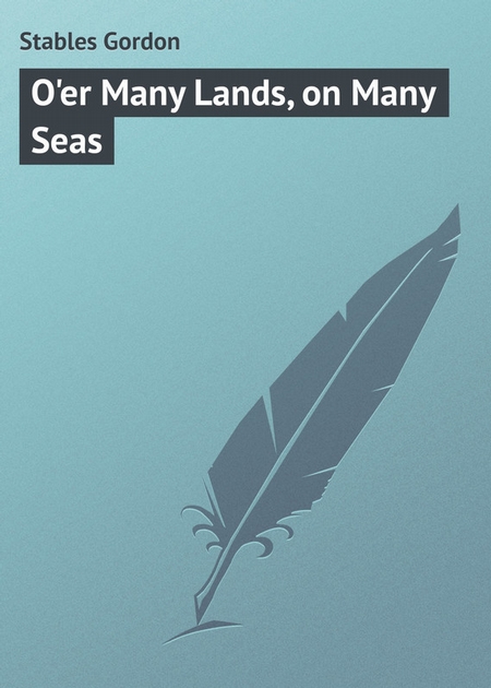 O`er Many Lands, on Many Seas