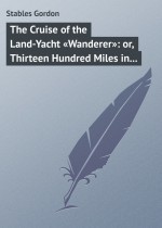 The Cruise of the Land-Yacht «Wanderer»: or, Thirteen Hundred Miles in my Caravan