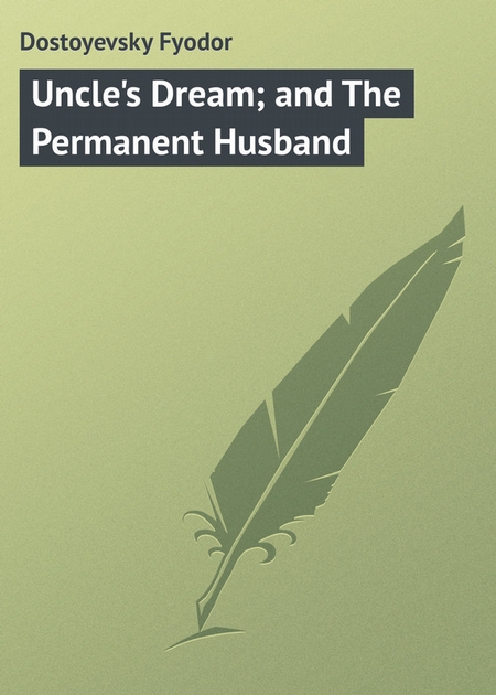 Uncle`s Dream; and The Permanent Husband