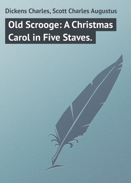 Old Scrooge: A Christmas Carol in Five Staves