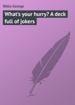 What`s your hurry? A deck full of jokers