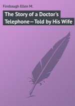 The Story of a Doctor`s Telephone—Told by His Wife