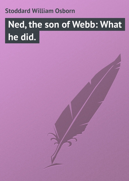 Ned, the son of Webb: What he did