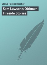 Sam Lawson`s Oldtown Fireside Stories
