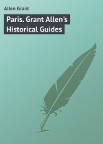 Paris. Grant Allen`s Historical Guides
