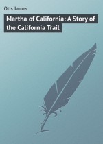 Martha of California: A Story of the California Trail