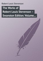 The Works of Robert Louis Stevenson – Swanston Edition. Volume 6