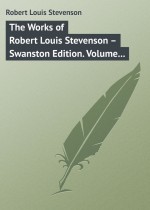 The Works of Robert Louis Stevenson – Swanston Edition. Volume 17
