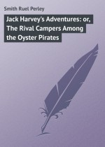 Jack Harvey`s Adventures: or, The Rival Campers Among the Oyster Pirates