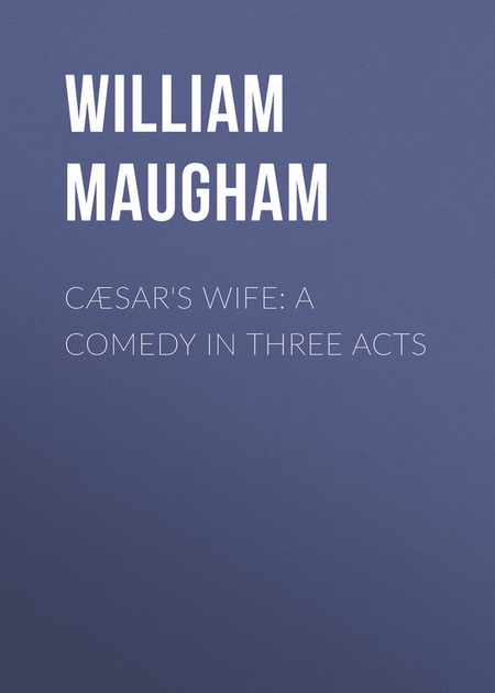 Csar`s Wife: A Comedy in Three Acts