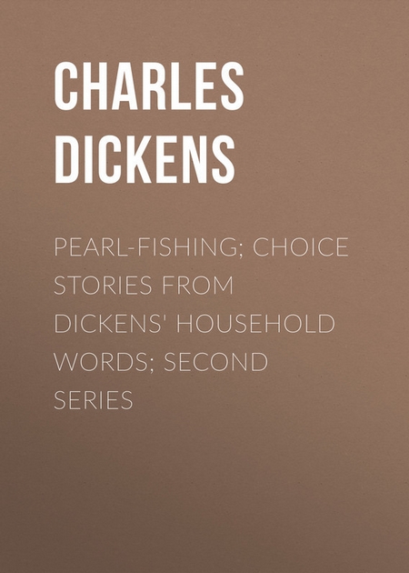 Pearl-Fishing; Choice Stories from Dickens` Household Words; Second Series