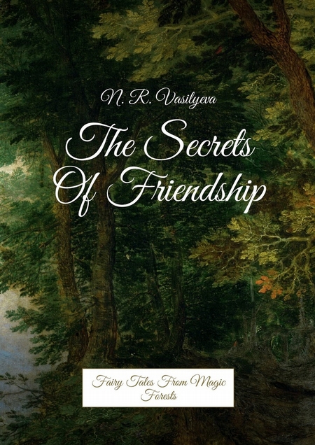 The secrets of friendship. Fairy tales from magic forests