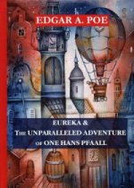 Eureka & The Unparalleled Adventure of One Hans Pfaall = Эврика & Необыкновенное приключение некоего Ганса Пфааля: на англ.яз