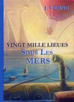 Vingt Mille Lieues Sous Les Mers = 20 000 лье под водой: роман на франц.яз