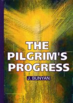 The Pilgrims Progress = Путешествие Пилигрима в Небесную Страну: на англ.яз