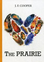 The Prairie = Прерия: роман на англ.яз