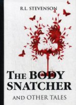 The Body Snatcher and Other Tales = Похититель трупов и другие рассказы: на англ.яз