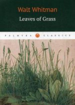 Leaves of grass = Листья травы: стихи на англ.яз