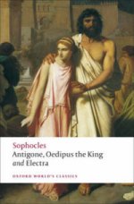 Antigone ; Oedipus the King ; Electra. Sophocles