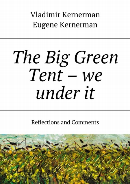 The Big Green Tent – we under it. Reflections and Comments