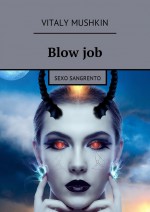 Blow job. Sexo sangrento