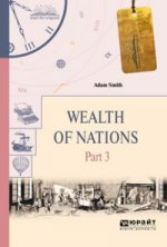 Wealth of nations in 3 p. Part 3. Богатство народов в 3 ч. Часть 3