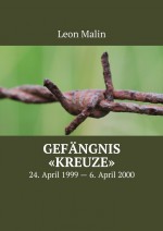 Gefngnis «Kreuze». 24. April 1999 – 6. April 2000
