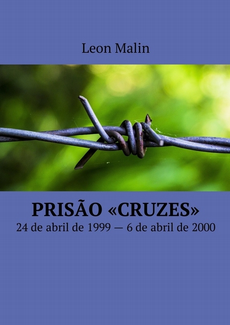 Priso «Cruzes». 24 de abril de 1999 – 6 de abril de 2000
