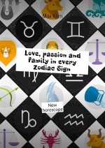 Love, passion and family in every Zodiac Sign. New horoscope