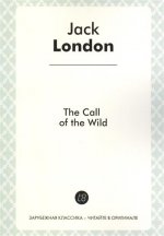 The Call of the Wild = Зов предков: повесть на английском языке