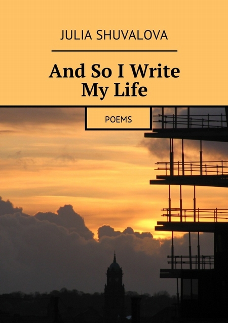 And So I Write My Life. Poems