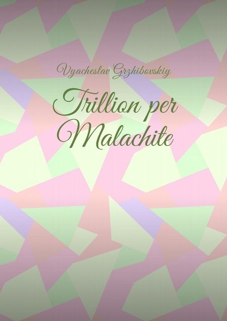 Trillion per Malachite