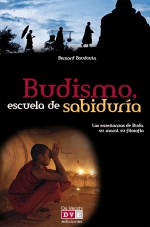 Budismo, escuela de sabidura. Las enseanzas de Buda, su moral, su filosofa