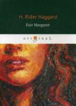 Fair Margaret = Прекрасная Маргарет: кн. на англ.яз. Haggard H.R