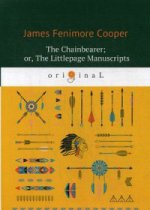 The Chainbearer; or, The Littlepage Manuscripts = Землемер: кн. на англ.яз. Cooper J.F