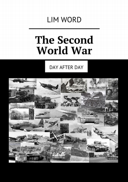 The Second World War. Day after day