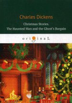 Christmas Stories. The Haunted Man and the Ghost’s