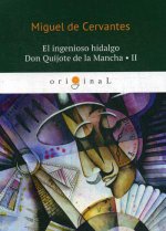 El ingenioso hidalgo Don Quijote de la Mancha 2 = Хитроумный идальго Дон Кихот Ламанчский 2: на испанском яз